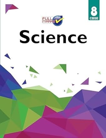 Full Marks SCIENCE Complete Study Material : Based on New NCERT Textbook | Summary | Solved NCERT Textual Questions | Question Bank | Support Book - Class 8 CBSE