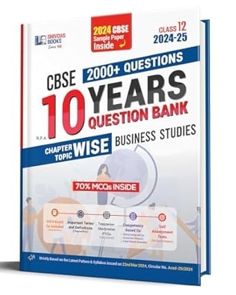 Shivdas BUSINESS STUDIES Chapterwise Previous 10 Years Solved Papers Question Bank with MCQs - Class 12 CBSE