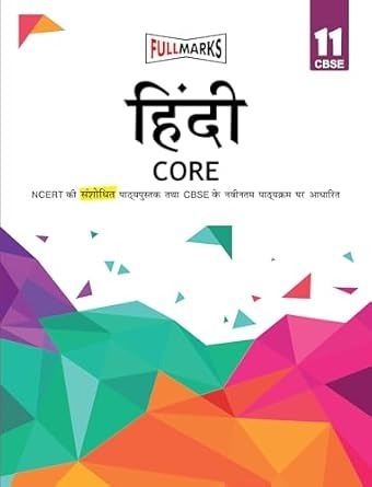 Full Marks HINDI CORE Complete Study Material : Based on New NCERT Textbook | Summary | Solved NCERT Textual Questions | Question Bank | Support Book - Class 11 CBSE