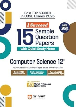 Arihant i Succeed 15 Sample Question Papers for COMPUTER SCIENCE | As per latest Sample Paper issued on 5 Sept. 2024 | 50% CBQs in each paper - Class 12 CBSE