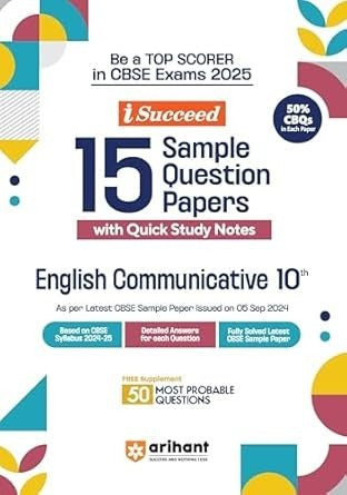 Arihant i Succeed 15 Sample Question Papers for ENGLISH COMMUNICATIVE | As per latest Sample Paper issued on 5 Sept. 2024 | 50% CBQs in each paper - Class 10 CBSE