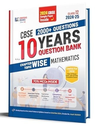 Shivdas MATHEMATICS Chapterwise Previous 10 Years Solved Papers Question Bank with MCQs for 2025 Board Exam - Class 12 CBSE