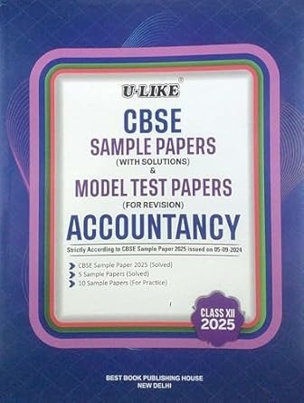ULike ACCOUNTANCY Sample Papers (With Solutions) & Model Test Papers (For Revision) 2024-25 - Class 12 CBSE