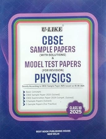 ULike PHYSICS Sample Papers (With Solutions) & Model Test Papers (For Revision) 2024-25 - Class 12 CBSE