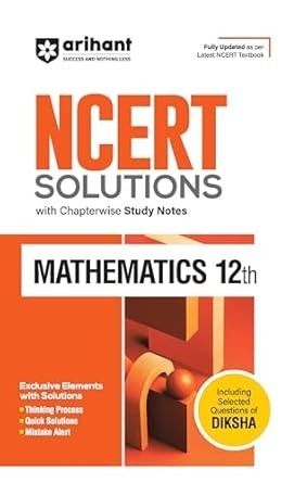 Arihant NCERT Solutions for Mathematics with Chapterwise Study Notes | Fully updated as per latest NCERT Textbook Class - 12