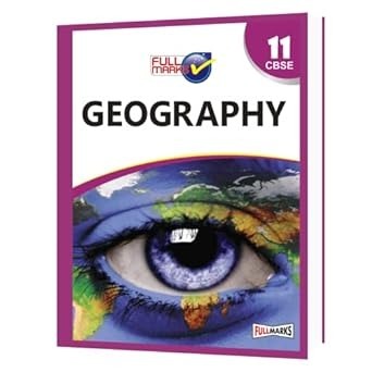 Full Marks GEOGRAPHY Complete Study Material : Based on New NCERT Textbook | Summary | Solved NCERT Textual Questions | Question Bank | Support Book - Class 11 CBSE