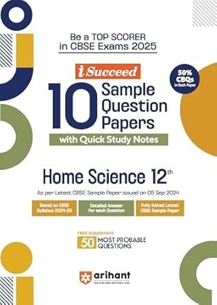 Arihant i Succeed 15 Sample Question Papers for HOME SCIENCE | As per latest Sample Paper issued on 5 Sept. 2024 | 50% CBQs in each paper - Class 12 CBSE