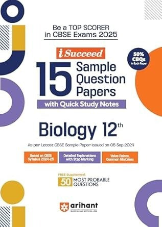 Arihant i Succeed 15 Sample Question Papers for BIOLOGY | As per latest Sample Paper issued on 5 Sept. 2024 | 50% CBQs in each paper - Class 12 CBSE