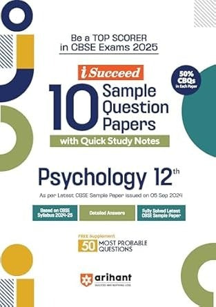 Arihant i Succeed 15 Sample Question Papers for PSYCHOLOGY | As per latest Sample Paper issued on 5 Sept. 2024 | 50% CBQs in each paper - Class 12 CBSE