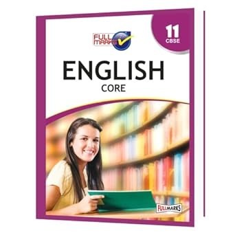 Full Marks ENGLISH CORE Complete Study Material : Based on New NCERT Textbook | Summary | Solved NCERT Textual Questions | Question Bank | Support Book - Class 11 CBSE