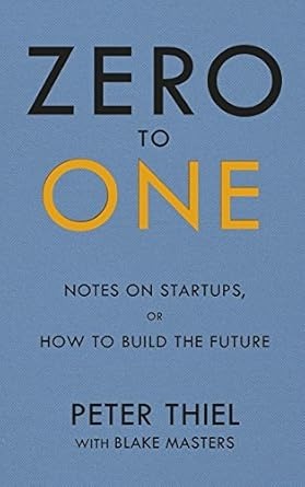 Zero to One: Notes on startups, or how to build the future