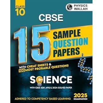 PW 15 New Pattern Sample Question Papers SCIENCE - Class 10 For 2025 Board Exam with 50 Percent Competency Based Questions 100 Most Probable Questions CBSE