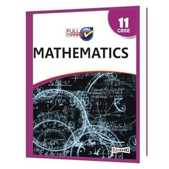 Full Marks MATHS Complete Study Material : Based on New NCERT Textbook | Summary | Solved NCERT Textual Questions | Question Bank | Support Book - Class 11 CBSE
