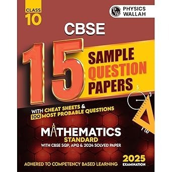 PW 15 New Pattern Sample Question Papers MATHEMATICS (Standard) - Class 10 For 2025 Board Exam with 50 Percent Competency Based Questions 100 Most Probable Questions CBSE