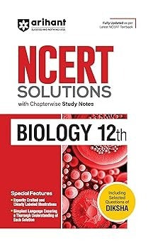 Arihant NCERT Solutions for Biology with Chapterwise Study Notes | Fully updated as per latest NCERT Textbook Class - 12. CBSE