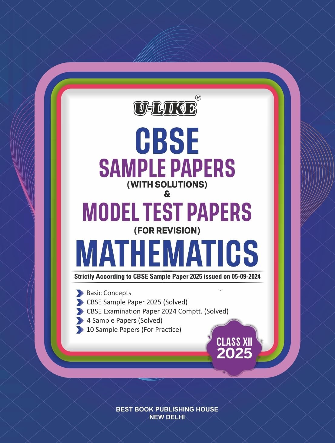 ULike MATHEMATICS Sample Papers (With Solutions) & Model Test Papers (For Revision) 2024-25 - Class 12 CBSE