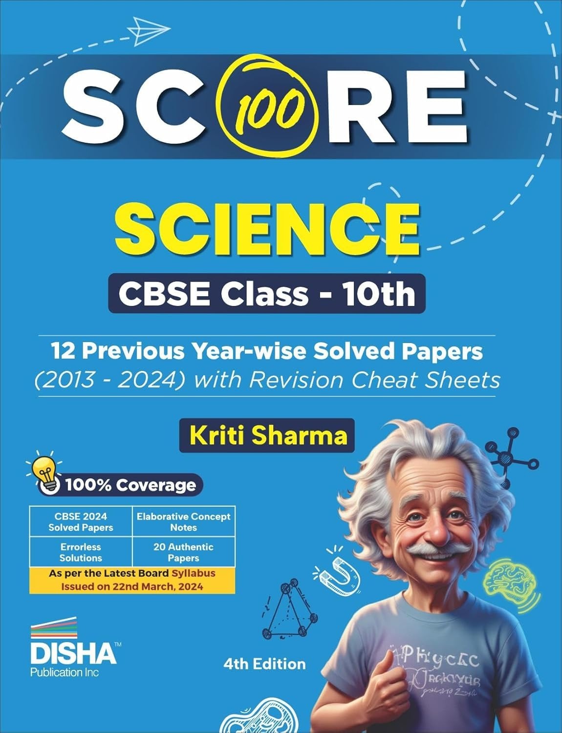 Score 100 Science Previous Year-wise Solved Papers (2013 - 2024) with Revision Cheat Sheets 4th Edition - Class 10 | PYQs for 2025 Exam