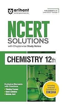 Arihant NCERT Solutions for Chemistry with Chapterwise Study Notes | Fully updated as per latest NCERT Textbook - Class 12. CBSE