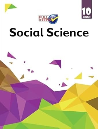 Full Marks SOCIAL SCIENCE Complete Study Material : Based on New NCERT Textbook | Summary | Solved NCERT Textual Questions | Question Bank | Support Book - Class 10  CBSE