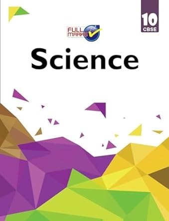 Full Marks SCIENCE Complete Study Material : Based on New NCERT Textbook | Summary | Solved NCERT Textual Questions | Question Bank | Support Book - Class 10  CBSE