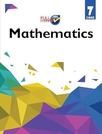 Full Marks MATHS Complete Study Material : Based on New NCERT Textbook | Summary | Solved NCERT Textual Questions | Question Bank | Support Book - Class 7  CBSE