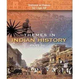 Themes In Indian History Part III (History) for Class - 12         Based on New Education Policy [Latest Edition]