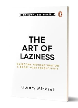 The Art of Laziness: Overcome Procastination and Boost Your Productivity