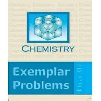 Chemistry Exemplar Problems For Class - 12.        CBSE [Latest Edition]