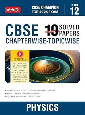 MTG PHYSICS - 10 Years (2024 - 2015) Chapterwise Topicwise Solved Papers - Class 12  CBSE