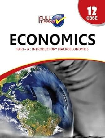 Full Marks ECONOMICS Complete Study Material : Based on New NCERT Textbook | Summary | Solved NCERT Textual Questions | Question Bank | Support Book - Class 12  CBSE