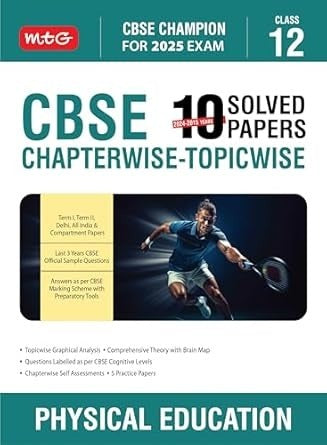 MTG PHYSICAL EDUCATION - 10 Years (2024 - 2015) Chapterwise Topicwise Solved Papers - Class 12  CBSE