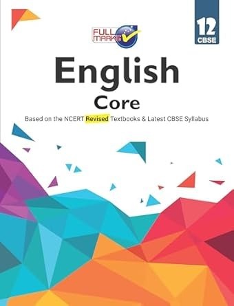 Full Marks ENGLISH CORE Complete Study Material : Based on New NCERT Textbook | Summary | Solved NCERT Textual Questions | Question Bank | Support Book - Class 12  CBSE