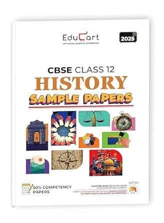 Educart HISTORY Sample Papers 2024-25 - Class 12  (With exclusive CBSE Mock Booklets for 2025 Exam)