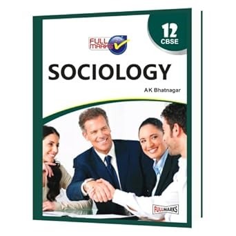 Full Marks SOCIOLOGY Complete Study Material : Based on New NCERT Textbook | Summary | Solved NCERT Textual Questions | Question Bank | Support Book - Class 12  CBSE
