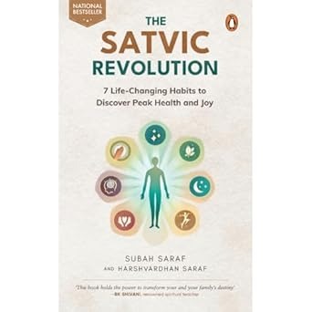 The Satvic Revolution: 7 Life-Changing Habits to Discover Peak Health and Joy