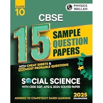PW 15 New Pattern Sample Question Papers SOCIAL SCIENCE - Class 10 For 2025 Board Exam with 50 Percent Competency Based Questions 100 Most Probable Questions  CBSE