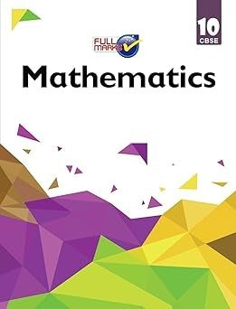 Full Marks MATHS Complete Study Material : Based on New NCERT Textbook | Summary | Solved NCERT Textual Questions | Question Bank | Support Book - Class 10  CBSE