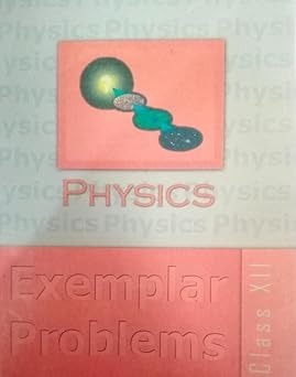 Physics Exemplar Problems For Class - 12.        CBSE [Latest Edition]