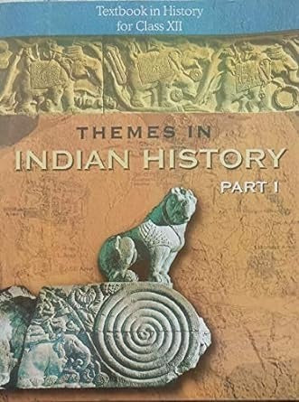ThEmes In Indian History Part I For Class - 12        Based on New Education Policy [Latest Edition]