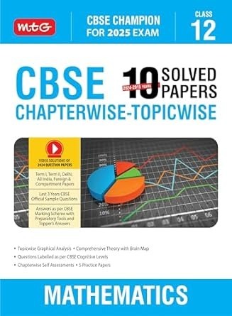 MTG MATHEMATICS - 10 Years (2024 - 2015) Chapterwise Topicwise Solved Papers - Class 12  CBSE