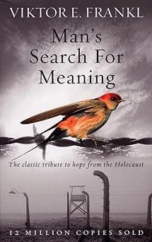 Man's Search For Meaning: The classic tribute to hope from the Holocaust | Must read classics by Victor E. Frankl
