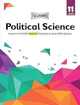 Full Marks POLITICAL SCIENCE Complete Study Material : Based on New NCERT Textbook | Summary | Solved NCERT Textual Questions | Question Bank | Support Book - Class 11  CBSE