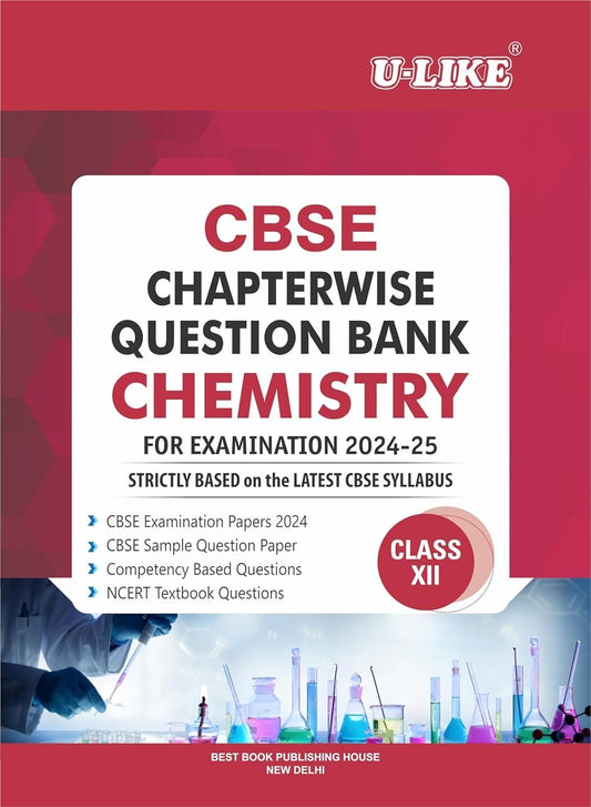 ULIKE CHEMISTRY Chapterwise Question Bank [2024-25] - Class 12