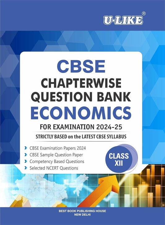 ULIKE ECONOMICS Chapterwise Question Bank [2024-25] - Class 12