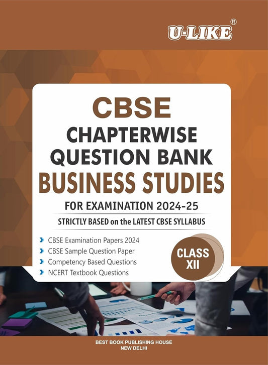 ULIKE BUSINESS STUDIES Chapterwise Question Bank [2024-25] - Class 12