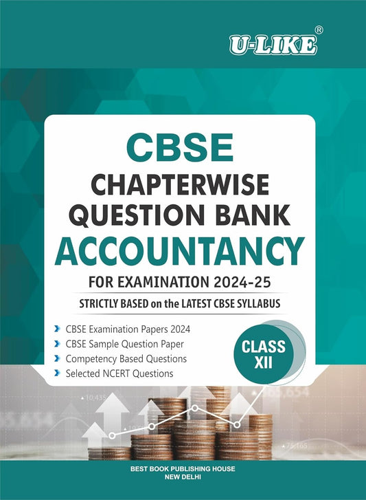 ULIKE ACCOUNTANCY Chapterwise Question Bank [2024-25] - Class 12