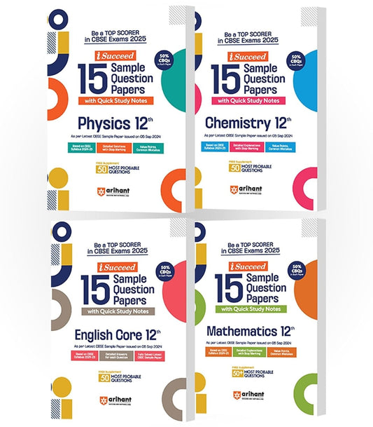 Arihant i Succeed 15 Sample Question Papers for PHYSICS, CHEMISTRY, MATHS, ENGLISH | As per latest Sample Paper issued on 5 Sept. 2024 | 50% CBQs in each paper -  Class 12   CBSE