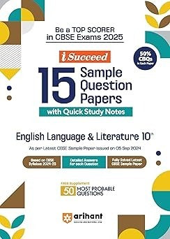 Arihant i Succeed 15 Sample Question Papers for ENGLISH LANGUAGE AND LITERATURE | As per latest Sample Paper issued on 5 Sept. 2024 | 50% CBQs in each paper -  Class 10   CBSE