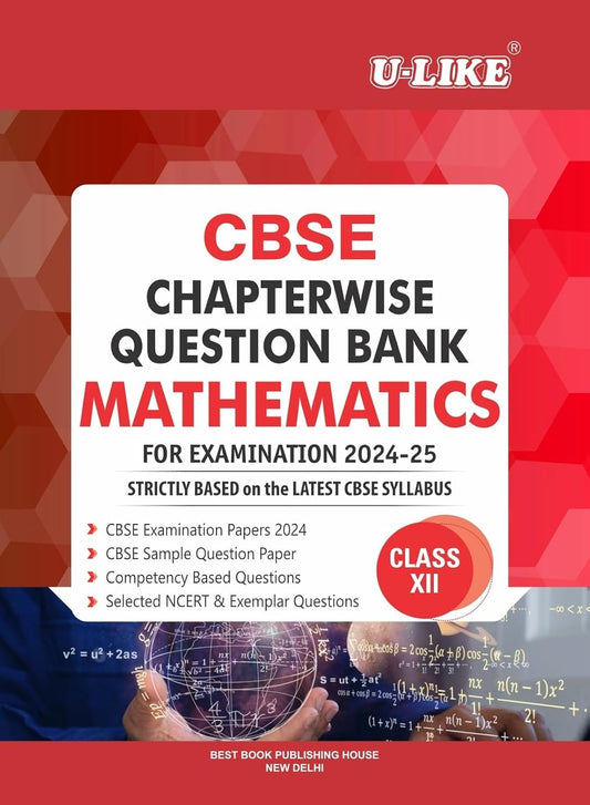 ULIKE MATHEMATICS Chapterwise Question Bank [2024-25] - Class 12