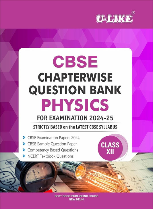 ULIKE PHYSICS Chapterwise Question Bank [2024-25] - Class 12